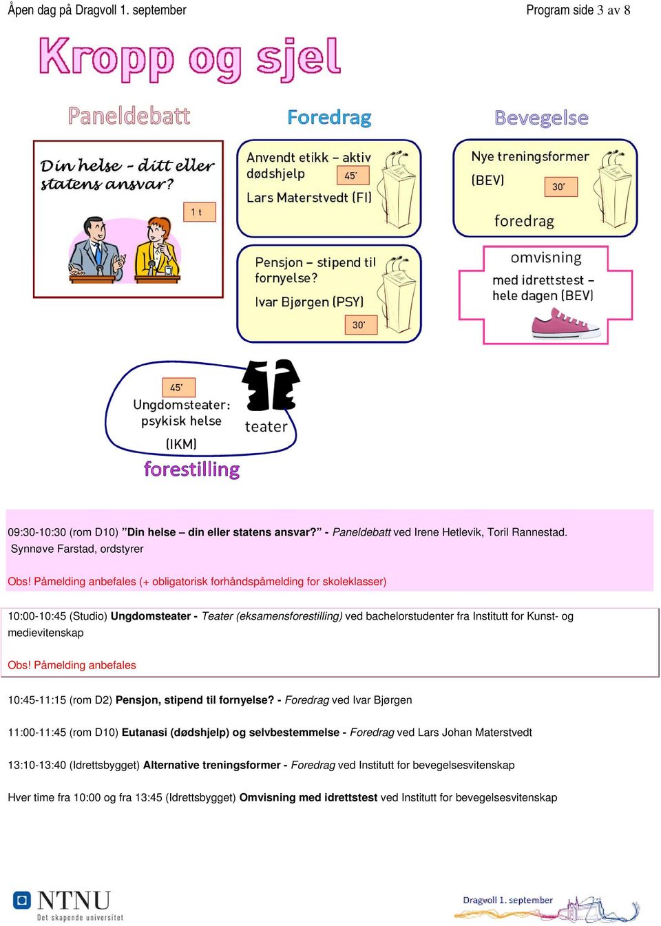 og medievitenskap 10:45-11:15 (rom D2) Pensjon, stipend til fornyelse?