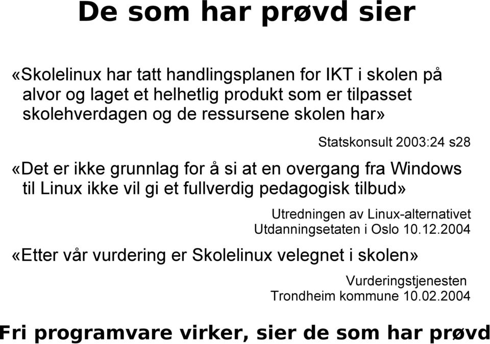Linux ikke vil gi et fullverdig pedagogisk tilbud» Utredningen av Linux-alternativet Utdanningsetaten i Oslo 10.12.