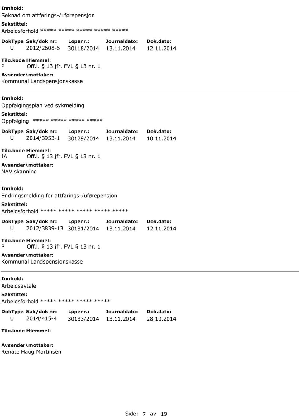 2014 Endringsmelding for attførings-/uførepensjon P 2012/3839-13 30131/2014 Kommunal Landspensjonskasse