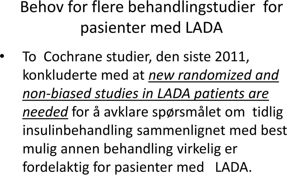 patients are needed for å avklare spørsmålet om tidlig insulinbehandling