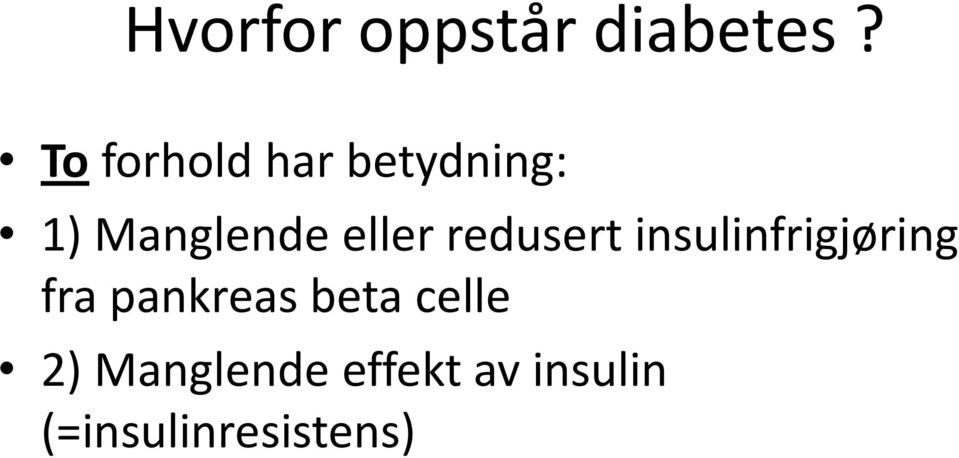 eller redusert insulinfrigjøring fra