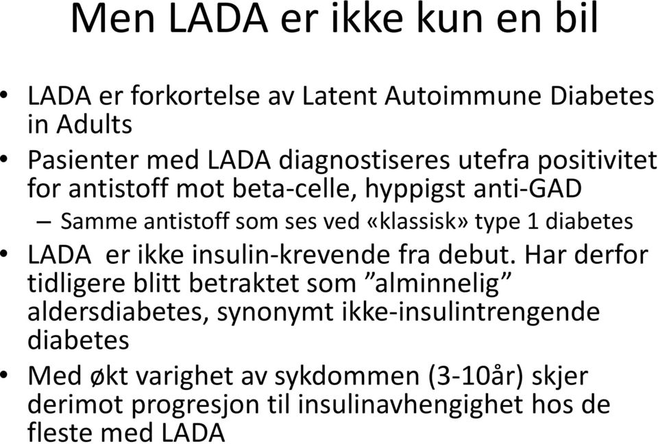 LADA er ikke insulin-krevende fra debut.