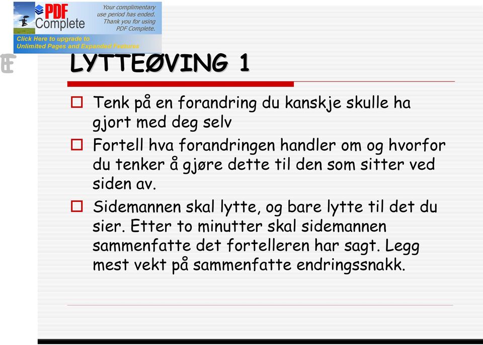 av. Sidemannen skal lytte, og bare lytte til det du sier.