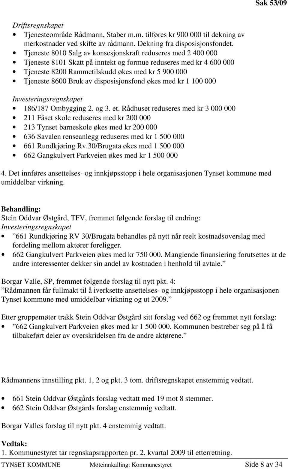 av disposisjonsfond økes med kr 1 100 000 Investeringsregnskapet 186/187 Ombygging 2. og 3. et.