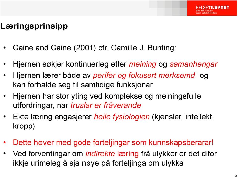 til samtidige funksjonar Hjernen har stor yting ved komplekse og meiningsfulle utfordringar, når truslar er fråverande Ekte læring