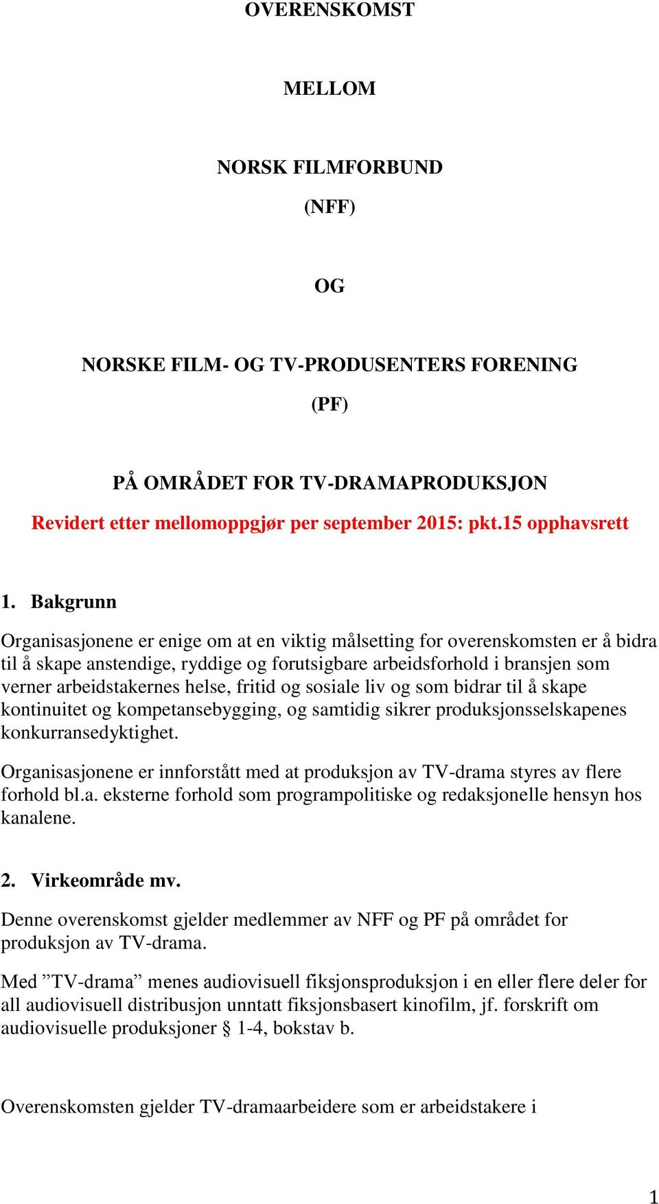 fritid og sosiale liv og som bidrar til å skape kontinuitet og kompetansebygging, og samtidig sikrer produksjonsselskapenes konkurransedyktighet.