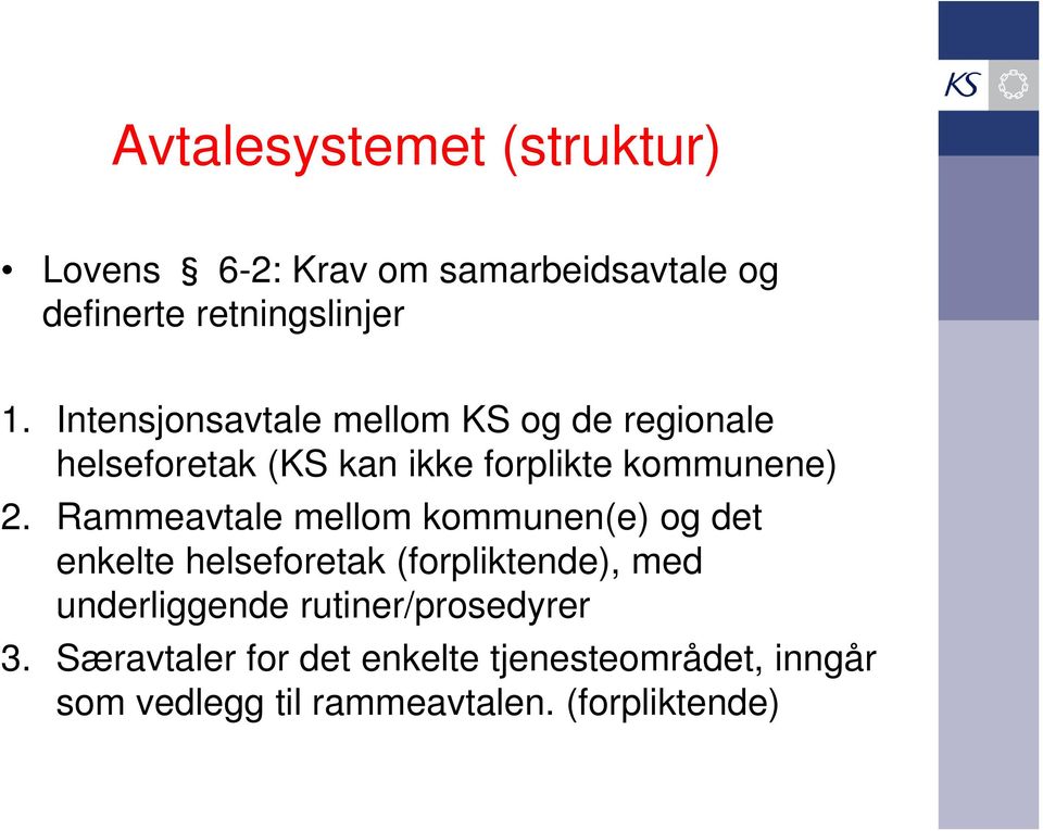 Rammeavtale mellom kommunen(e) og det enkelte helseforetak (forpliktende), med underliggende