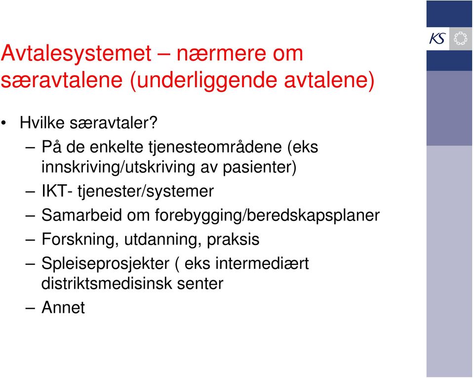 På de enkelte tjenesteområdene (eks innskriving/utskriving av pasienter) IKT-