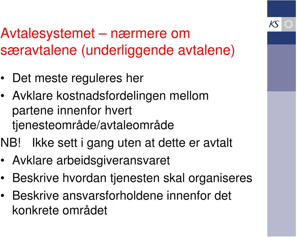 NB! Ikke sett i gang uten at dette er avtalt Avklare arbeidsgiveransvaret Beskrive