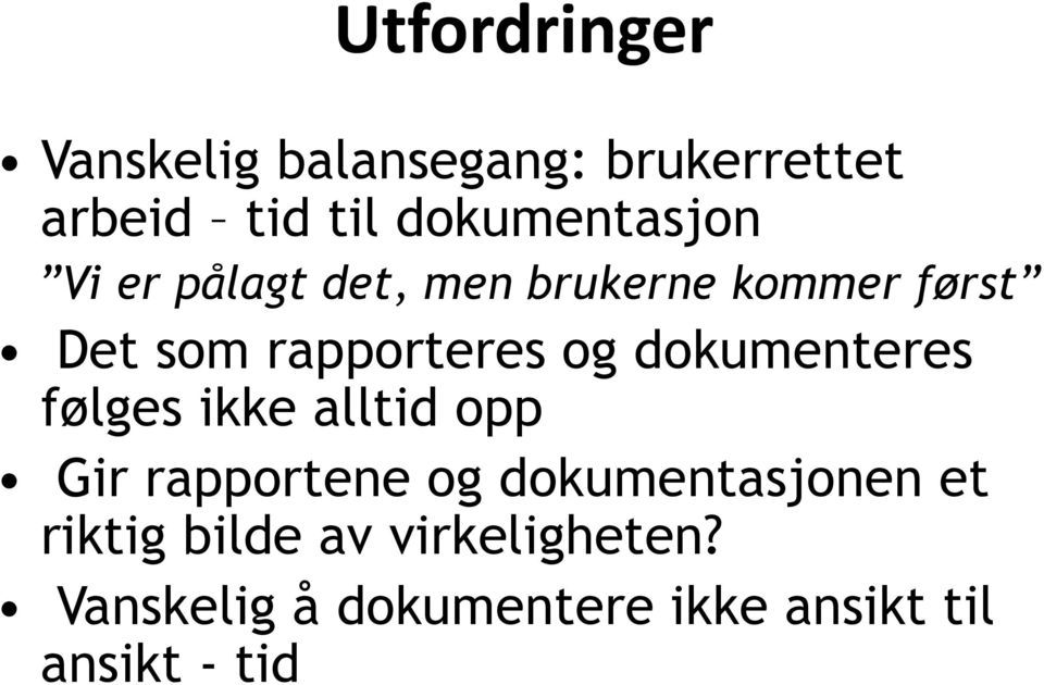 rapporteres og dokumenteres følges ikke alltid opp Gir rapportene og