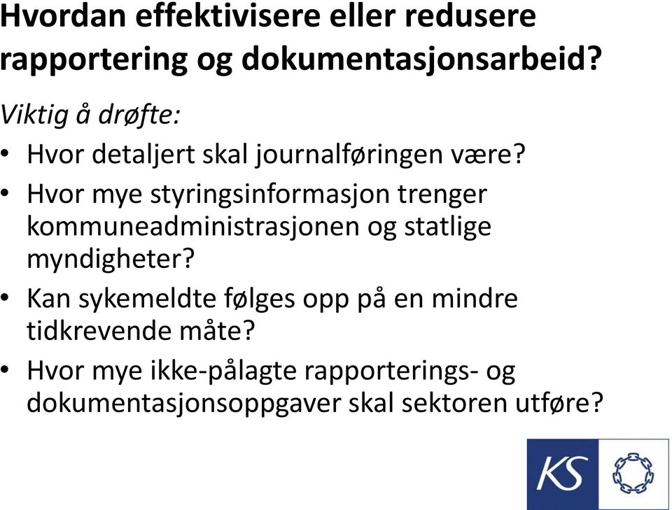 Hvor mye styringsinformasjon trenger kommuneadministrasjonen og statlige myndigheter?