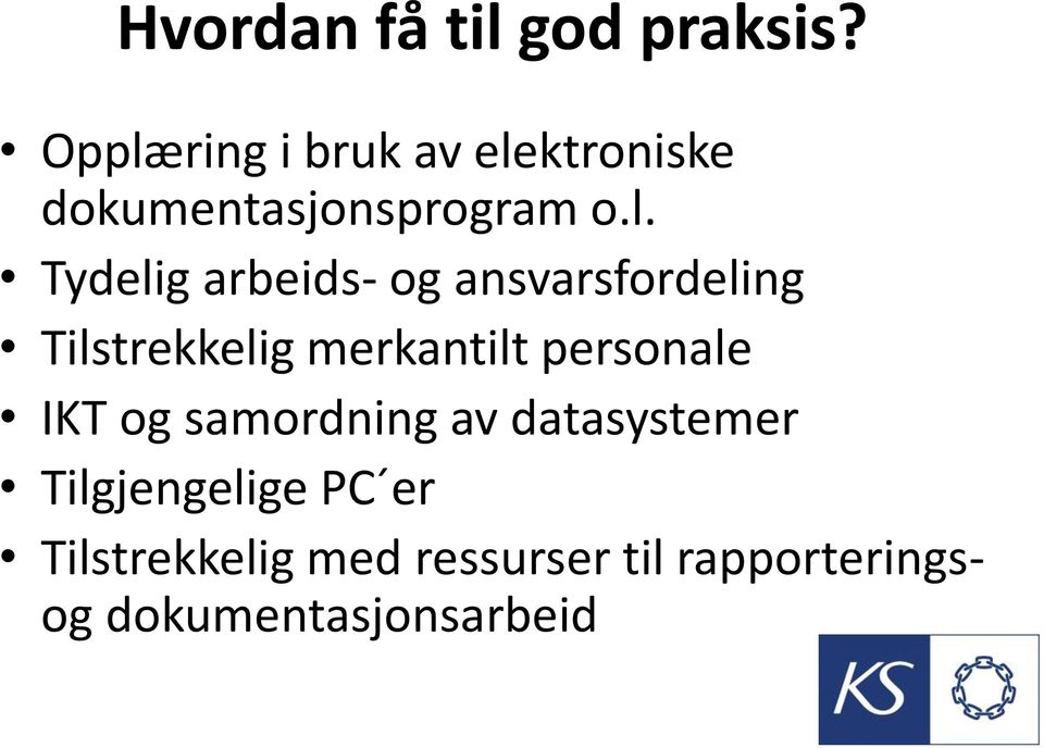 arbeids- og ansvarsfordeling Tilstrekkelig merkantilt personale IKT og