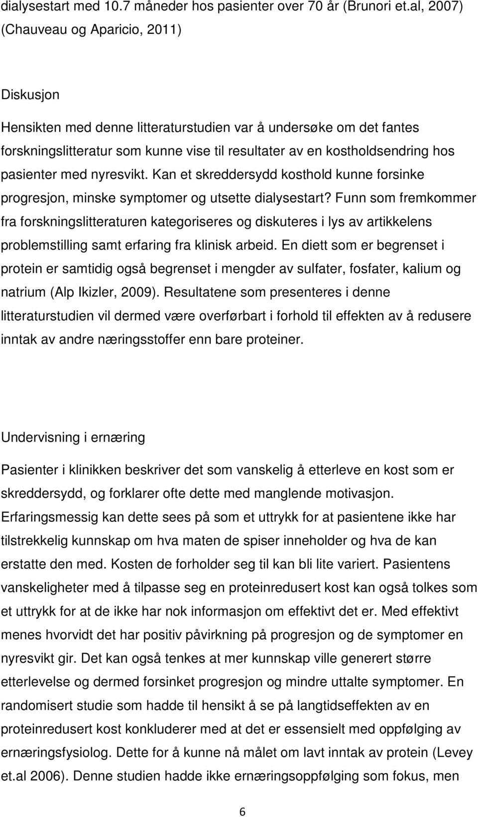 pasienter med nyresvikt. Kan et skreddersydd kosthold kunne forsinke progresjon, minske symptomer og utsette dialysestart?