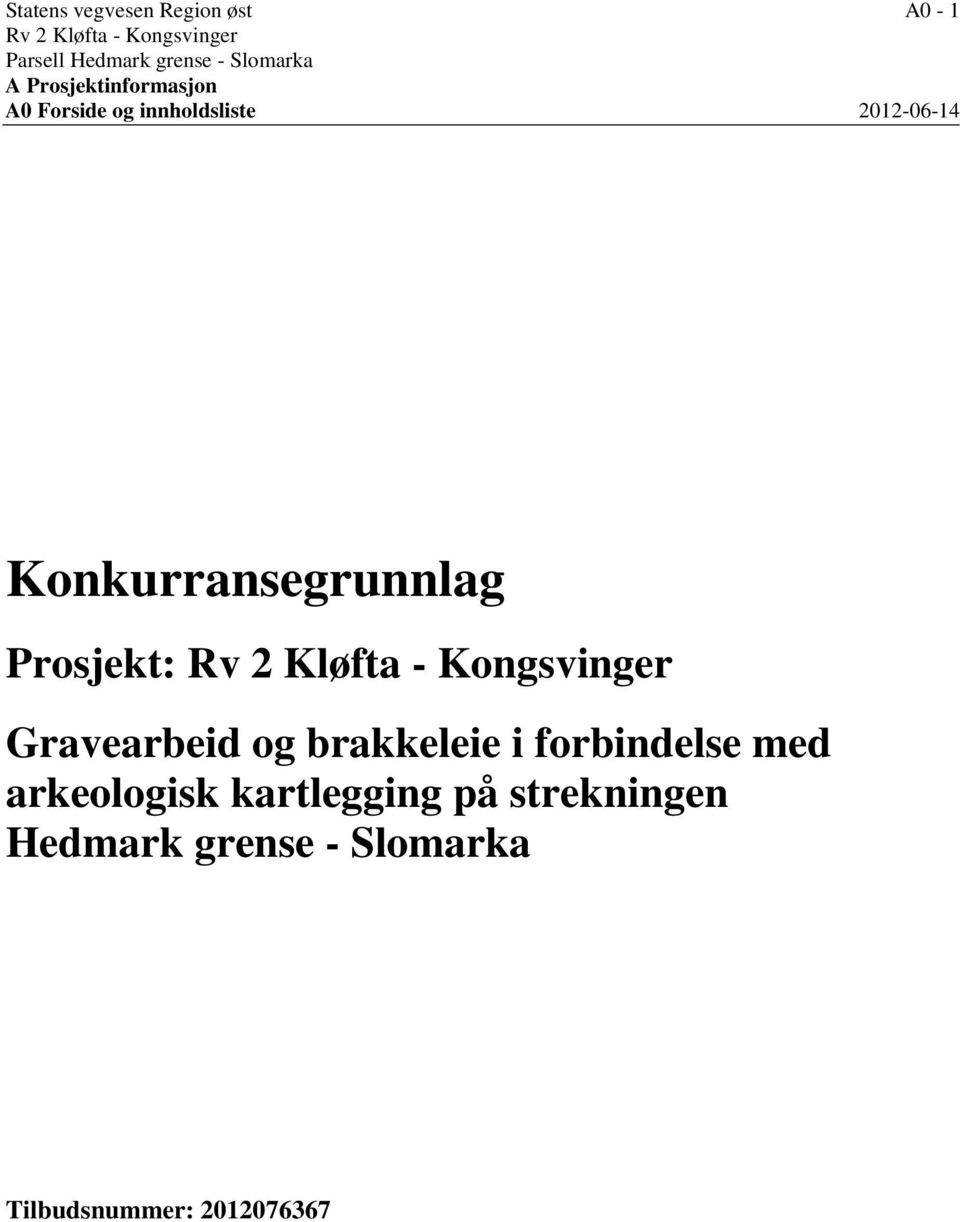 Konkurransegrunnlag Prosjekt: Rv 2 Kløfta - Kongsvinger Gravearbeid og brakkeleie i