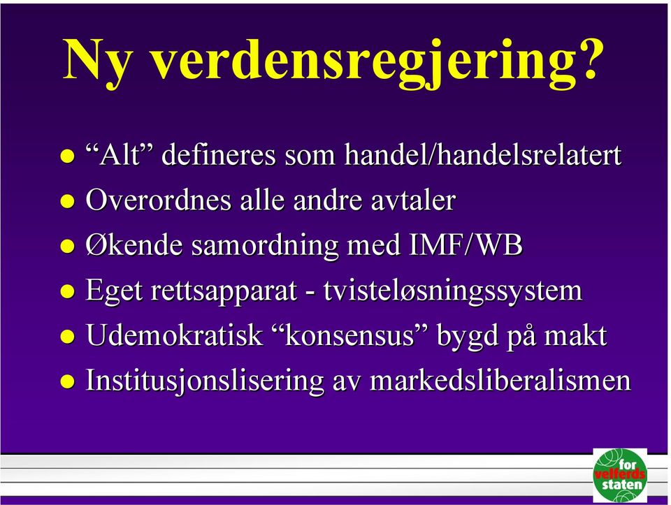 andre avtaler Økende samordning med IMF/WB Eget rettsapparat