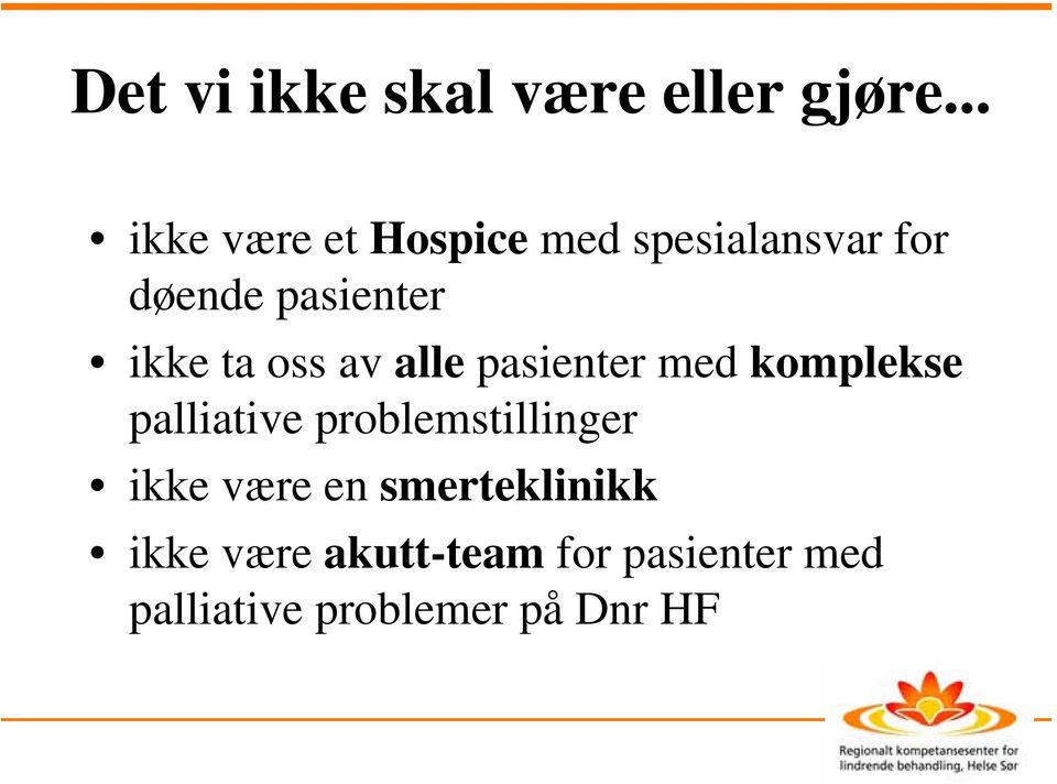 ikke ta oss av alle pasienter med komplekse palliative