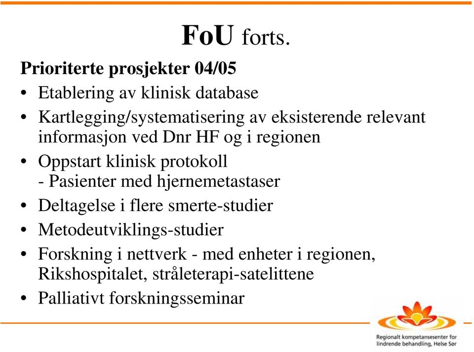 eksisterende relevant informasjon ved Dnr HF og i regionen Oppstart klinisk protokoll - Pasienter