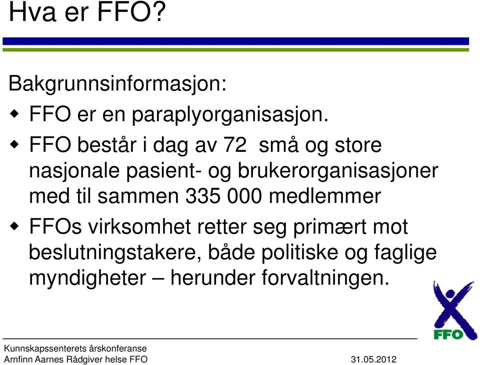 brukerorganisasjoner med til sammen 335 000 medlemmer FFOs virksomhet