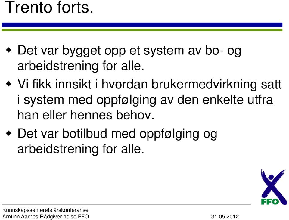 Vi fikk innsikt i hvordan brukermedvirkning satt i system med