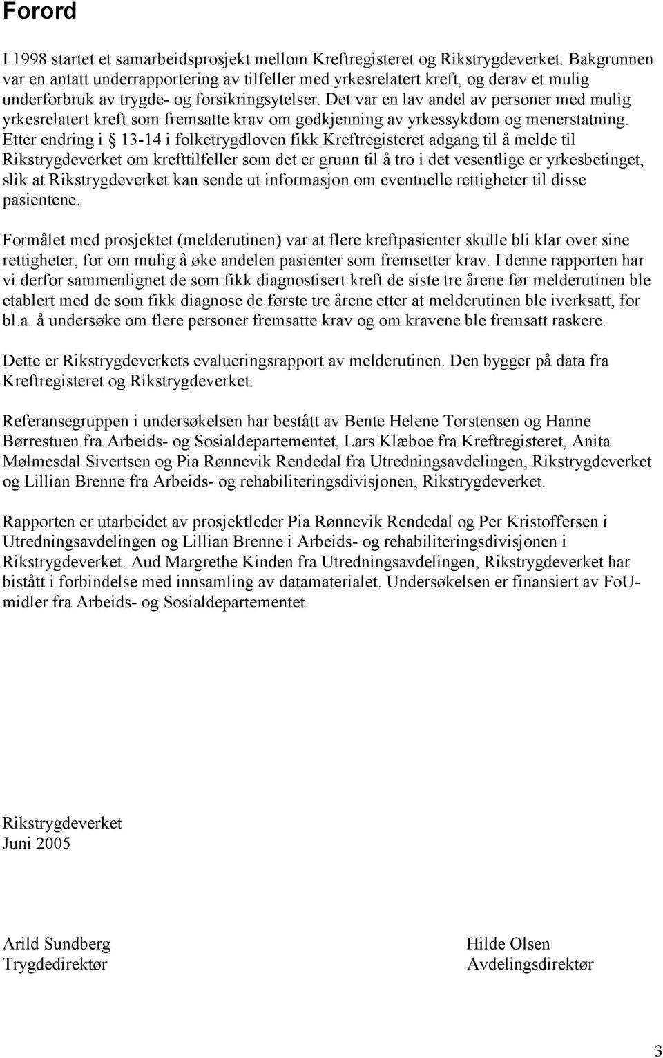 Det var en lav andel av personer med mulig yrkesrelatert kreft som fremsatte krav om godkjenning av yrkessykdom og menerstatning.