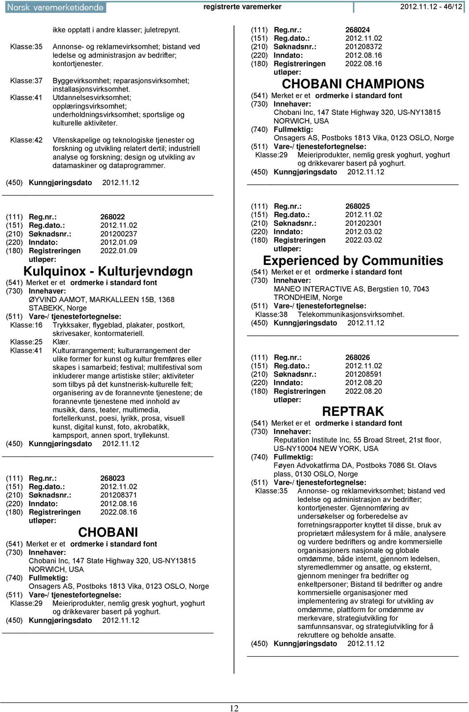 Utdannelsesvirksomhet; opplæringsvirksomhet; underholdningsvirksomhet; sportslige og kulturelle aktiviteter.