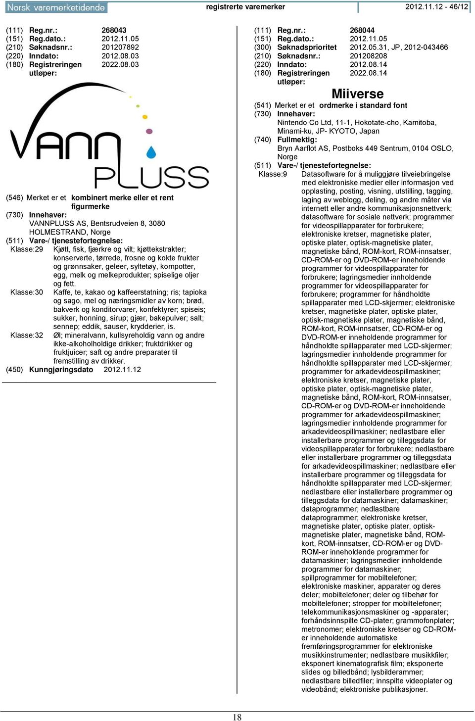 03 VANNPLUSS AS, Bentsrudveien 8, 3080 HOLMESTRAND, Klasse:29 Kjøtt, fisk, fjærkre og vilt; kjøttekstrakter; konserverte, tørrede, frosne og kokte frukter og grønnsaker, geleer, syltetøy, kompotter,