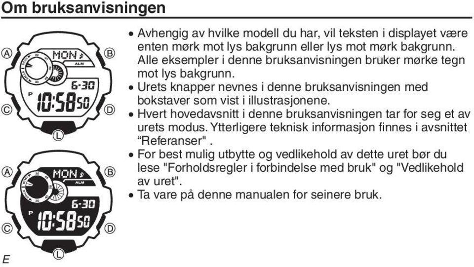 Urets knapper nevnes i denne bruksanvisningen med bokstaver som vist i illustrasjonene.