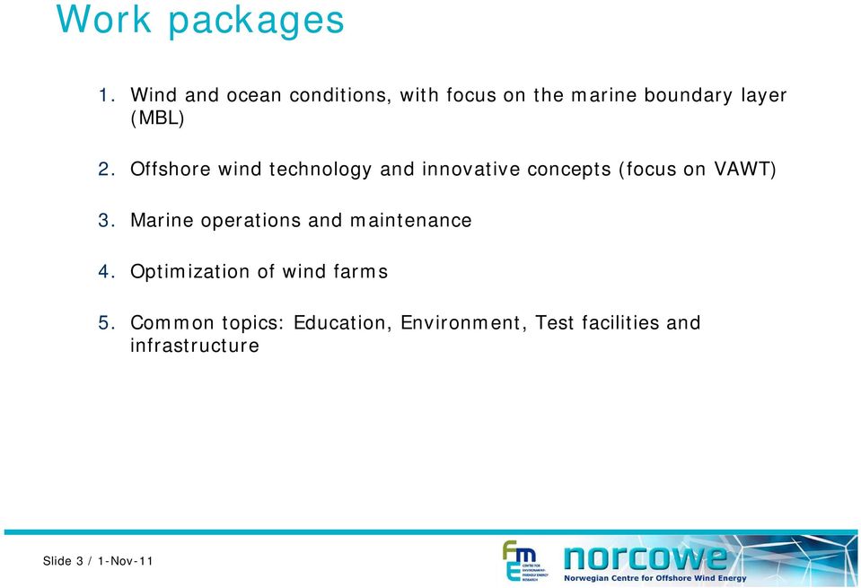 Offshore wind technology and innovative concepts (focus on VAWT) 3.