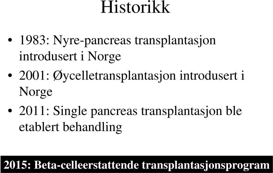 introdusert i Norge 2011: Single pancreas