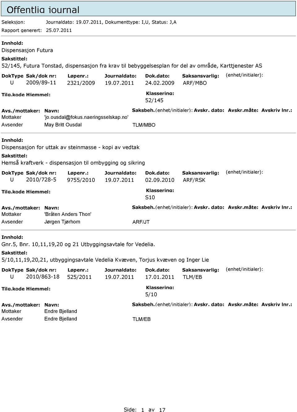 Avskr. dato: Avskr.måte: Avskriv lnr.: Mottaker 'jo.ousdal@fokus.naeringsselskap.