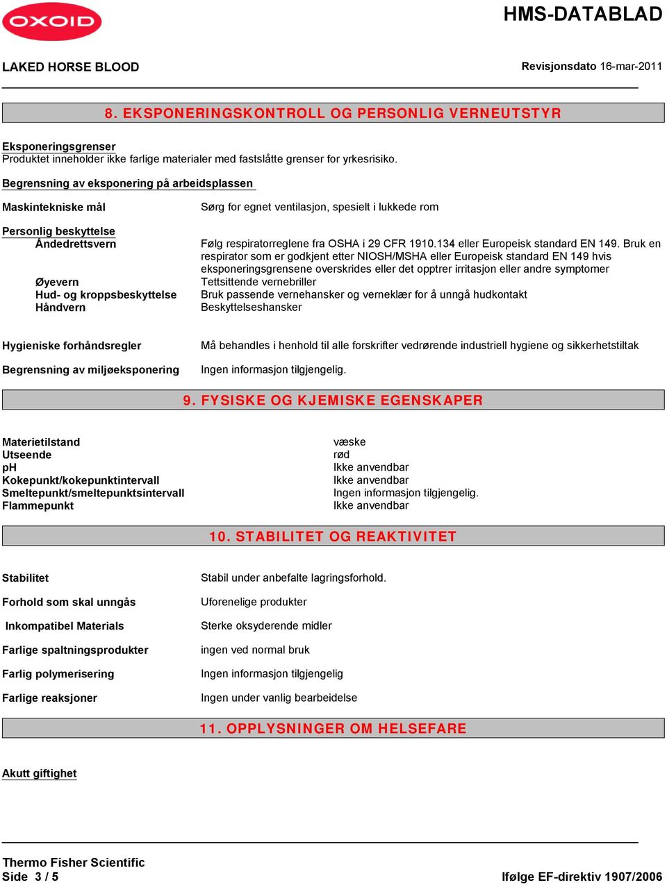 respiratorreglene fra OSHA i 29 CFR 1910.134 eller Europeisk standard EN 149.