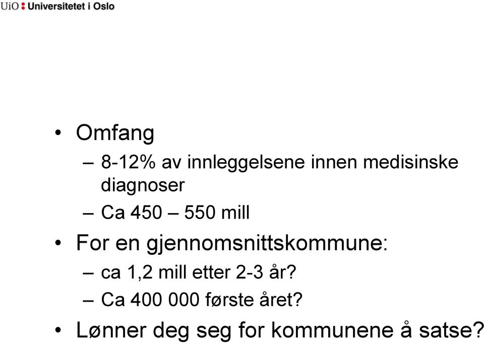 gjennomsnittskommune: ca 1,2 mill etter 2-3 år?