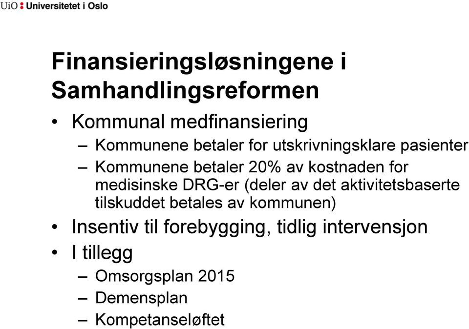 medisinske DRG-er (deler av det aktivitetsbaserte tilskuddet betales av kommunen)