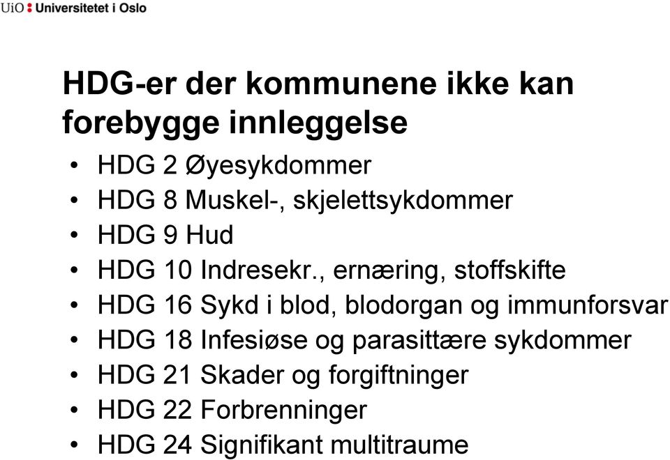 , ernæring, stoffskifte HDG 16 Sykd i blod, blodorgan og immunforsvar HDG 18