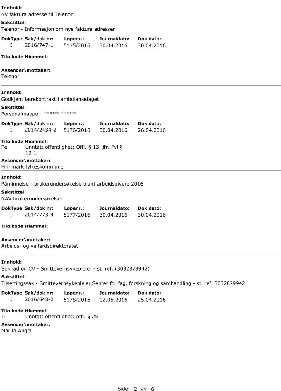 Fvl Finnmark fylkeskommune Påminnelse - brukerundersøkelse blant arbeidsgivere 2016 NAV brukerundersøkelser 2014/773-4 5177/2016 Arbeids- og velferdsdirektoratet