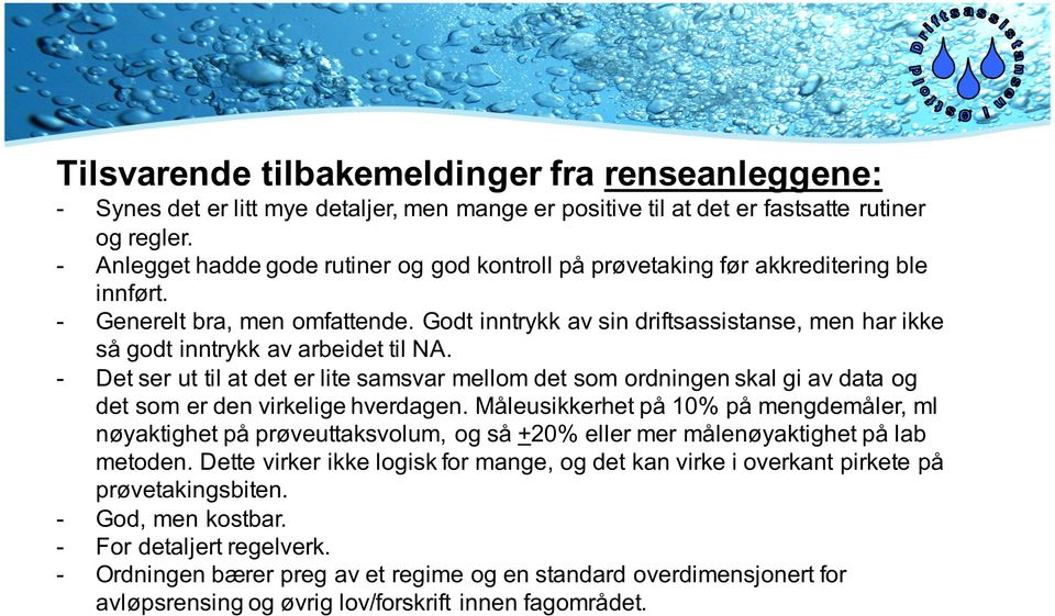 Godt inntrykk av sin driftsassistanse, men har ikke så godt inntrykk av arbeidet til NA.