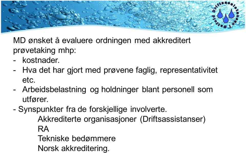 - Arbeidsbelastning og holdninger blant personell som utfører.