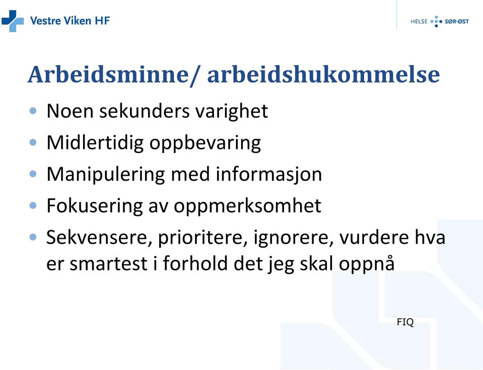 Fokusering av oppmerksomhet Sekvensere, prioritere,