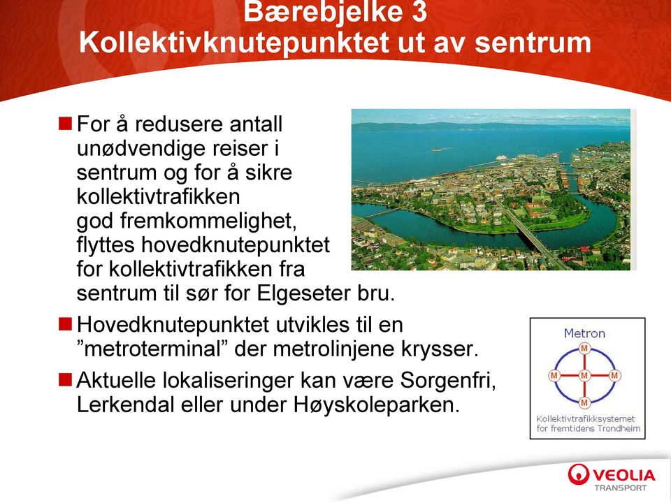 kollektivtrafikken fra sentrum til sør for Elgeseter bru.