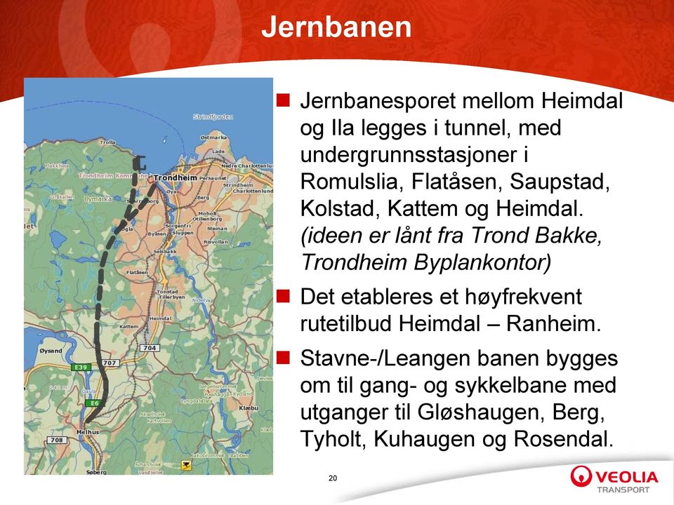 (ideen er lånt fra Trond Bakke, Trondheim Byplankontor) Det etableres et høyfrekvent rutetilbud