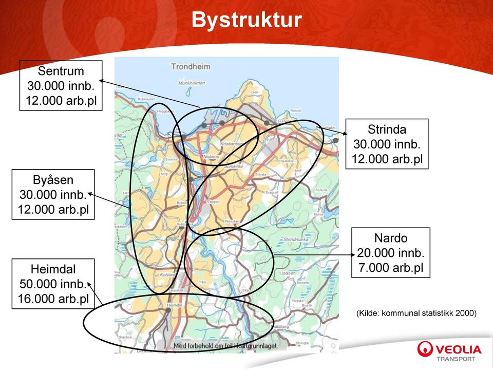 000 innb. 16.000 arb.pl Strinda 30.000 innb. 12.