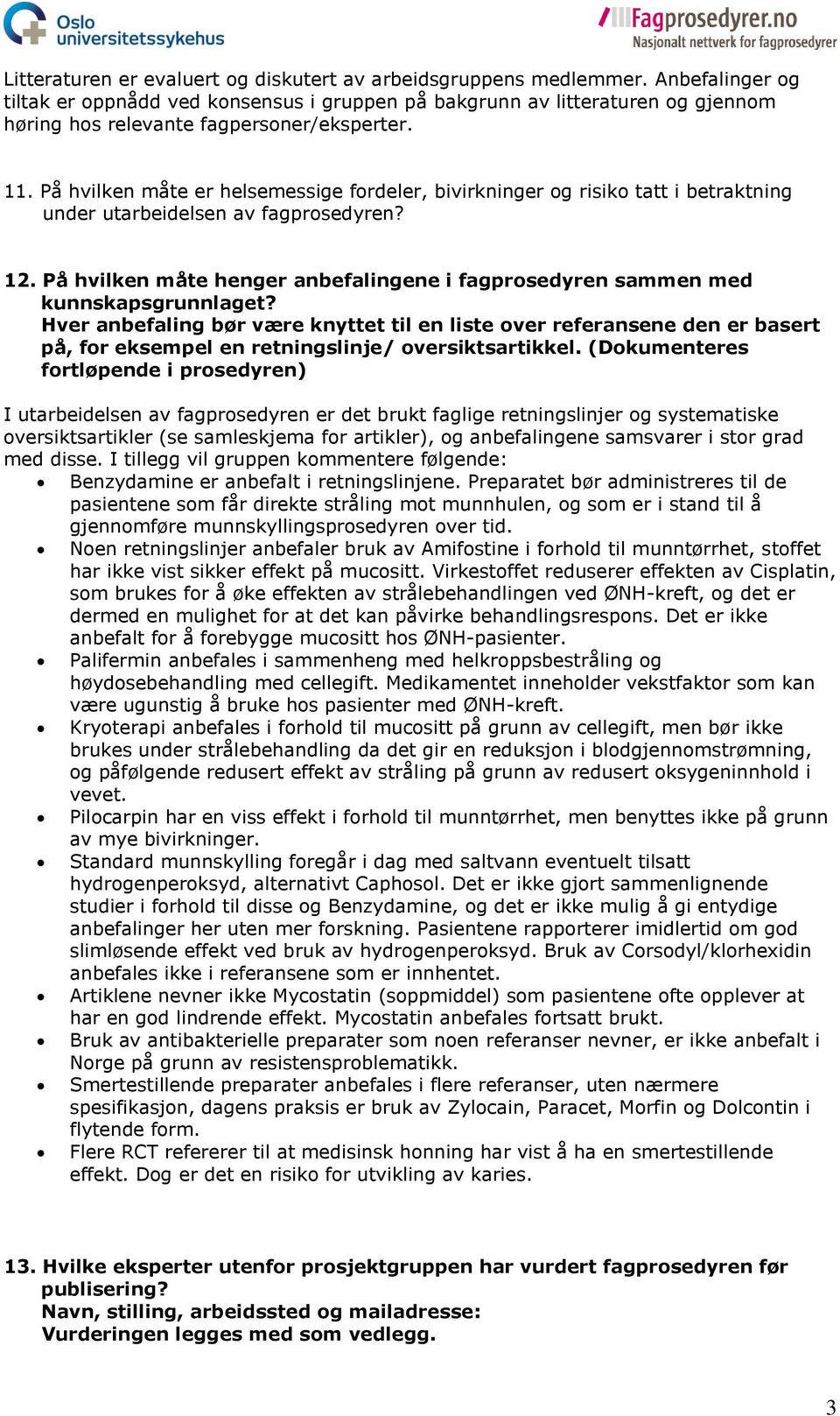 På hvilken måte er helsemessige fordeler, bivirkninger og risiko tatt i betraktning under utarbeidelsen av fagprosedyren? 12.