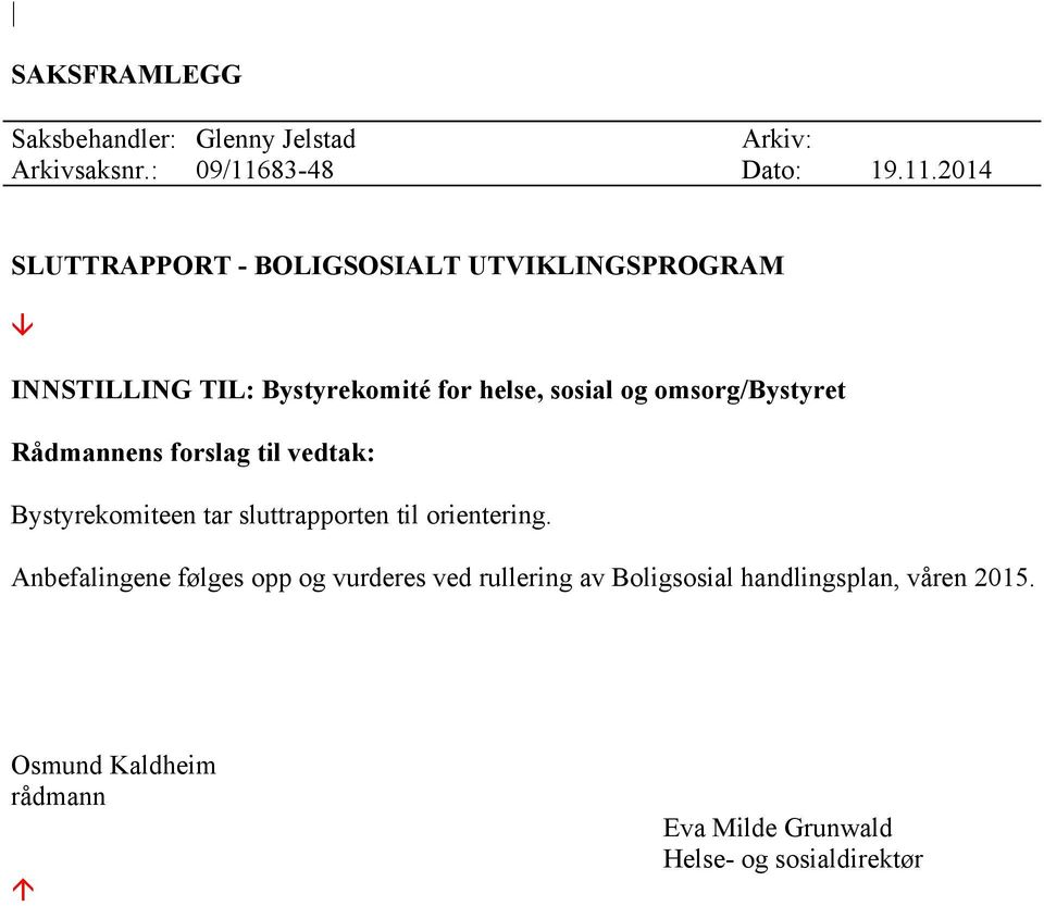 2014 SLUTTRAPPORT - BOLIGSOSIALT UTVIKLINGSPROGRAM â INNSTILLING TIL: Bystyrekomité for helse, sosial og