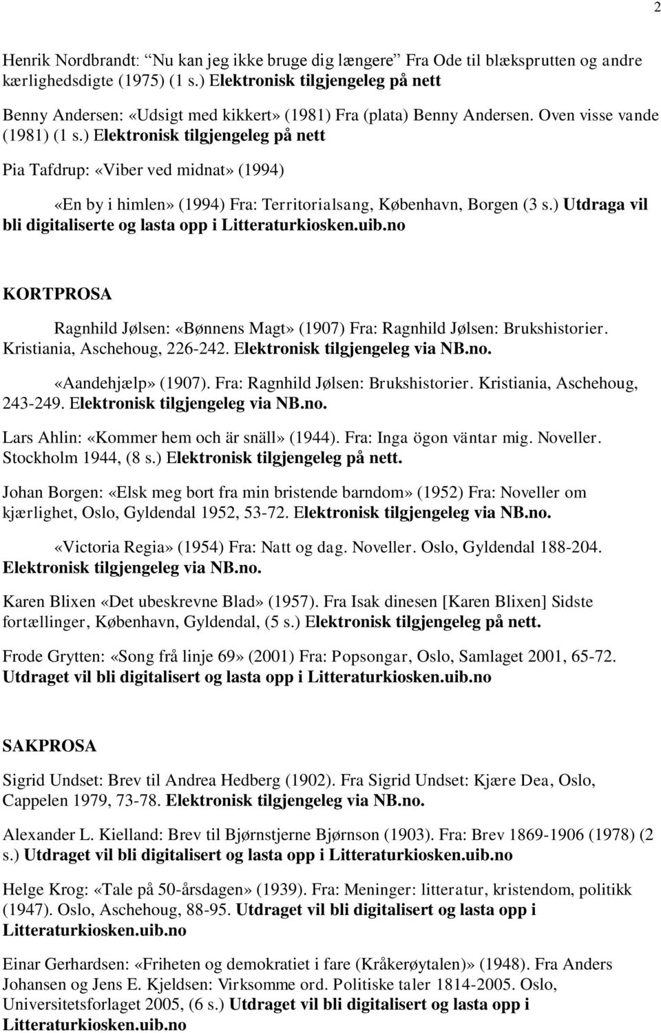 ) Elektronisk tilgjengeleg på nett Pia Tafdrup: «Viber ved midnat» (1994) «En by i himlen» (1994) Fra: Territorialsang, København, Borgen (3 s.