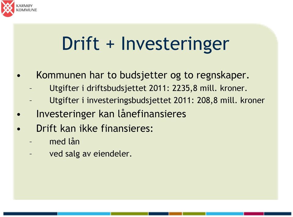 Utgifter i investeringsbudsjettet 2011: 208,8 mill.