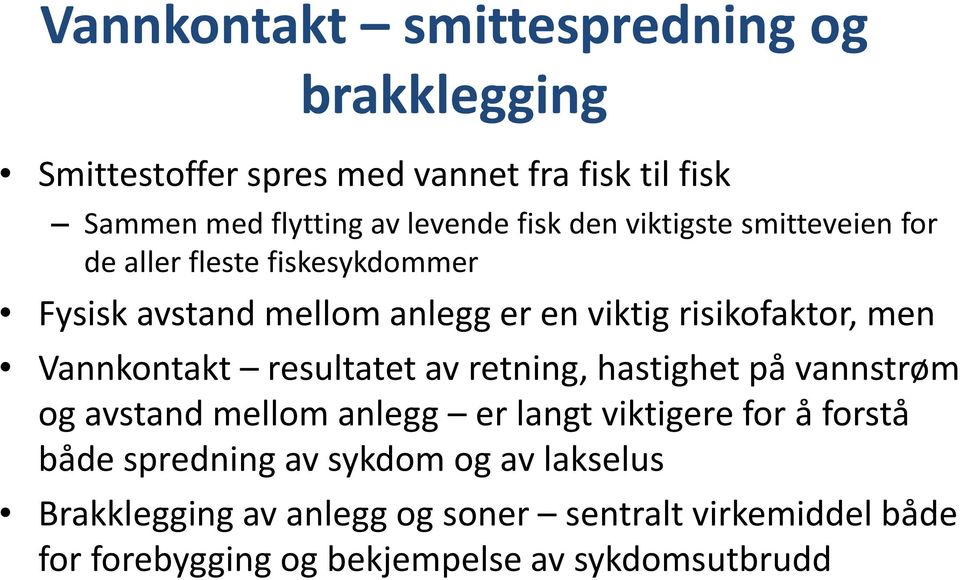 Vannkontakt resultatet av retning, hastighet på vannstrøm og avstand mellom anlegg er langt viktigere for å forstå både