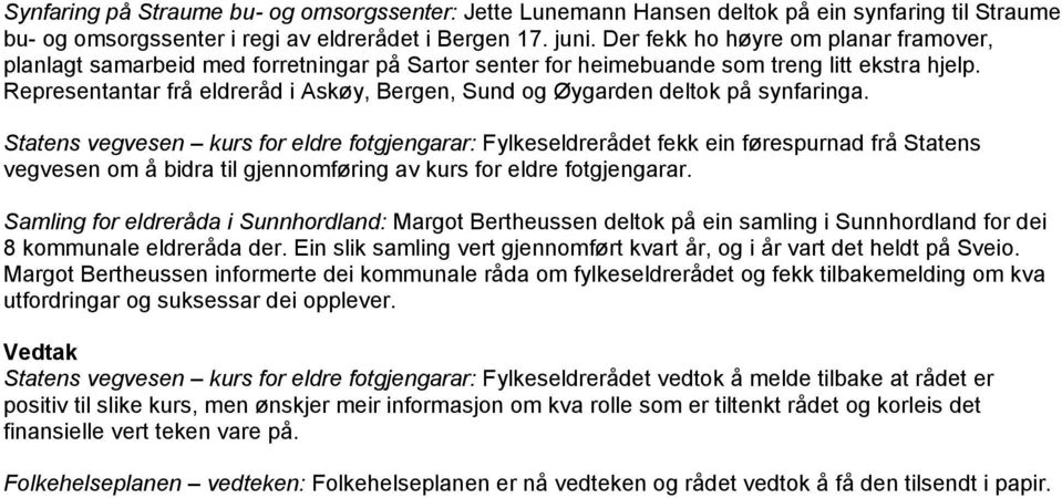 Representantar frå eldreråd i Askøy, Bergen, Sund og Øygarden deltok på synfaringa.