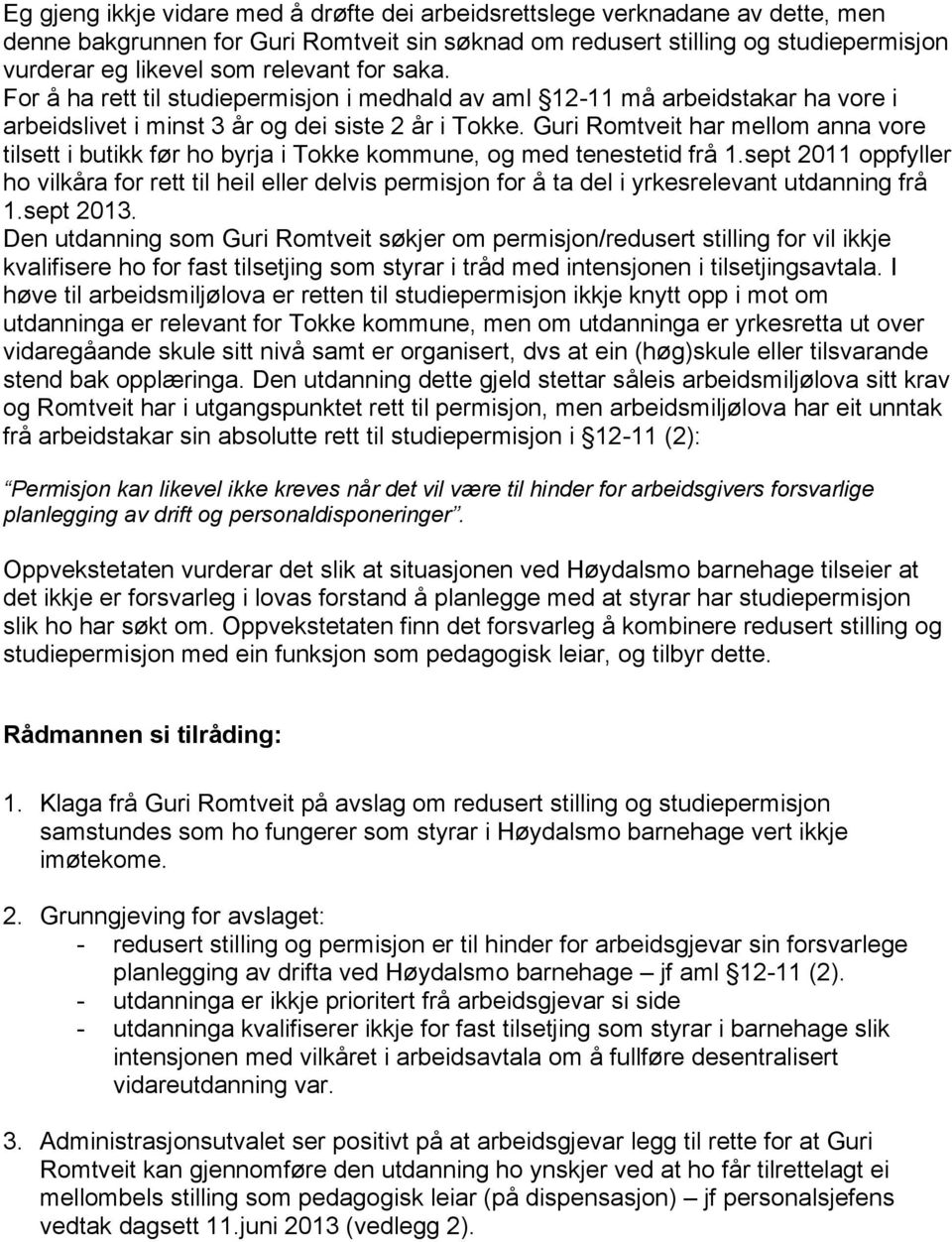 Guri Romtveit har mellom anna vore tilsett i butikk før ho byrja i Tokke kommune, og med tenestetid frå 1.