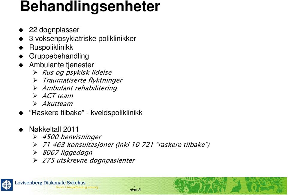 rehabilitering ACT team Akutteam Raskere tilbake - kveldspoliklinikk Nøkkeltall 2011 4500