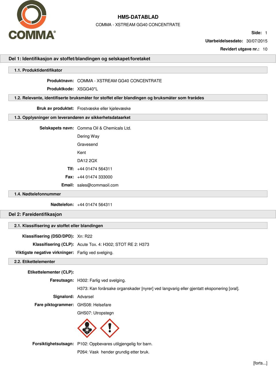 com 1.4. Nødtelefonnummer Nødtelefon: +44 01474 564311 Del 2: Fareidentifikasjon 2.1. Klassifisering av stoffet eller blandingen Klassifisering (DSD/DPD): Xn: R22 Klassifisering (CLP): Acute Tox.